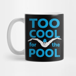 Too Cool For The Pool Mens Swimming Mug